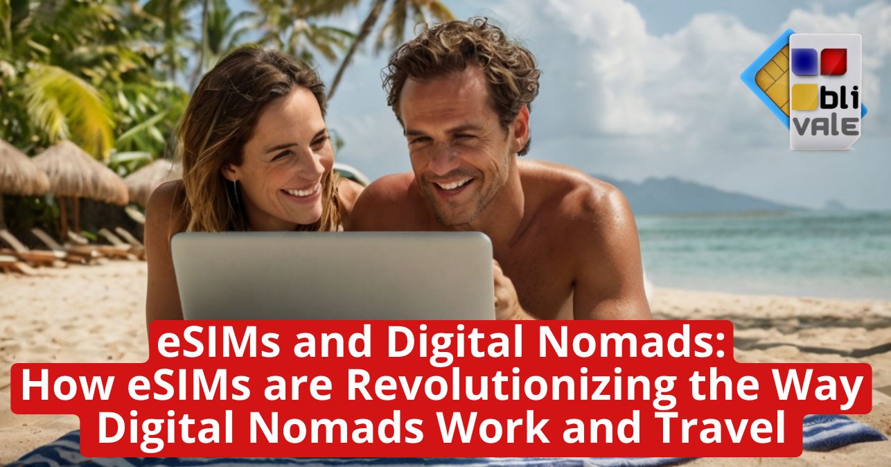 blivale_image_en_eSIM and digital nomads_643x337 eSIMs and Digital Nomads: How eSIMs are Revolutionizing the Way Digital Nomads Work and Travel